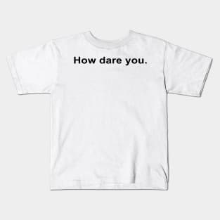 How dare you - Kelly - the Office (US) Kids T-Shirt